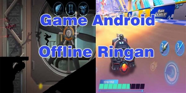 Game Android Offline Ringan Terbaru Untuk Menemani Waktu Luang