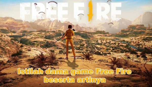 Daftar Istilah Dalam Game Free Fire Beserta Artinya