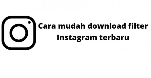 Cara Mudah Download Filter Instagram Terbaru