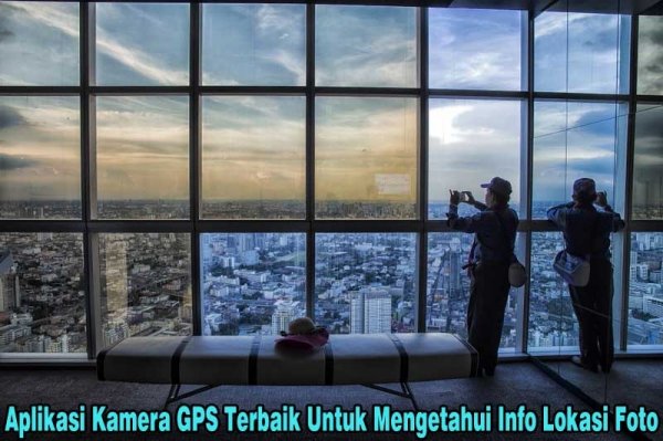 Aplikasi Kamera GPS Terbaik Untuk Memberikan Info Lokasi Hasil Foto