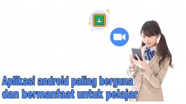 Aplikasi Android Paling Berguna Dan Bermanfaat Untuk Pelajar