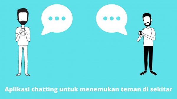 Aplikasi Chatting Yang Bisa Mencari Teman Di Sekitar Kita