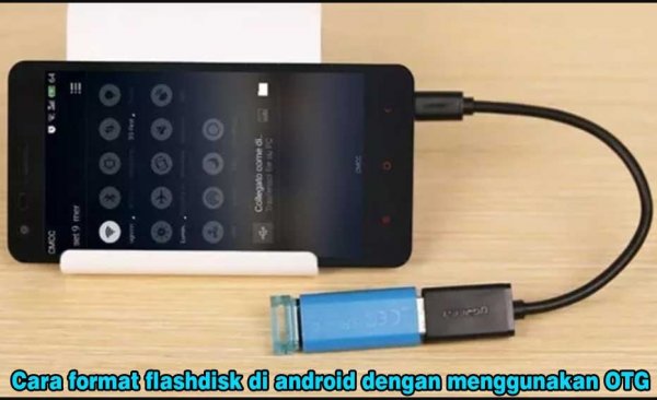 Tips Cara Format Flashdisk Di Android Dengan Menggunakan OTG