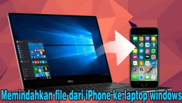 Cara Memindahkan File Dari iPhone Ke Laptop Windows Dengan Mudah